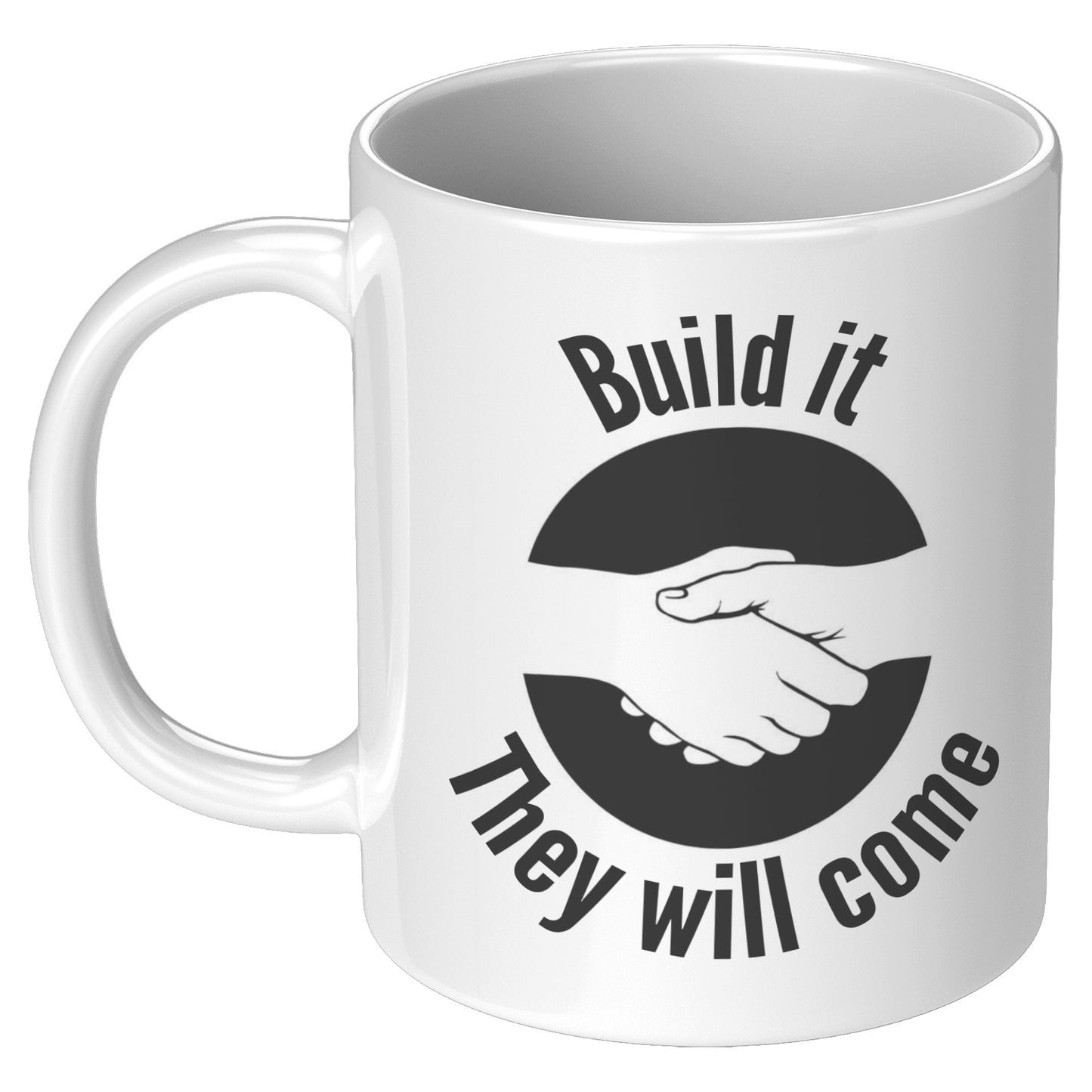 Build It - They Will Come Gift Mug