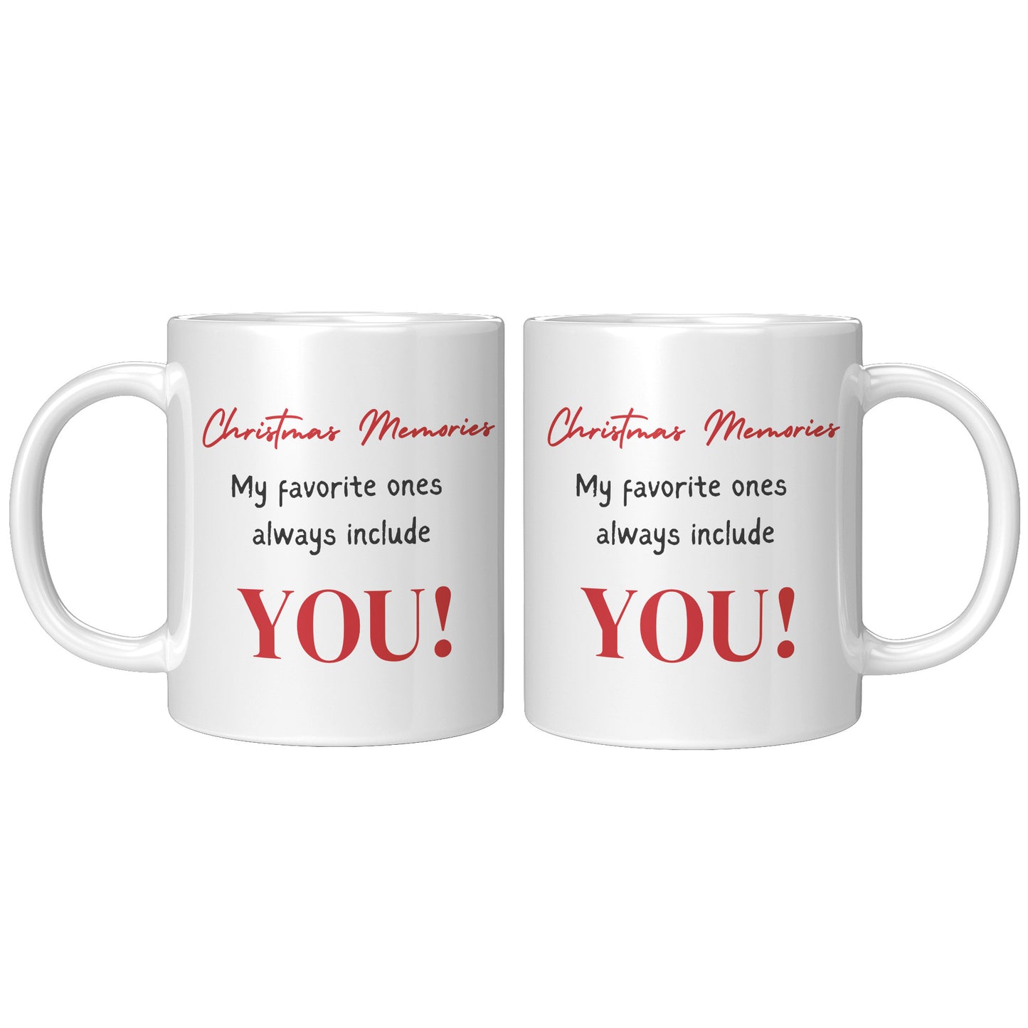 Christmas Memories- My favorite ones always include You gift Mug