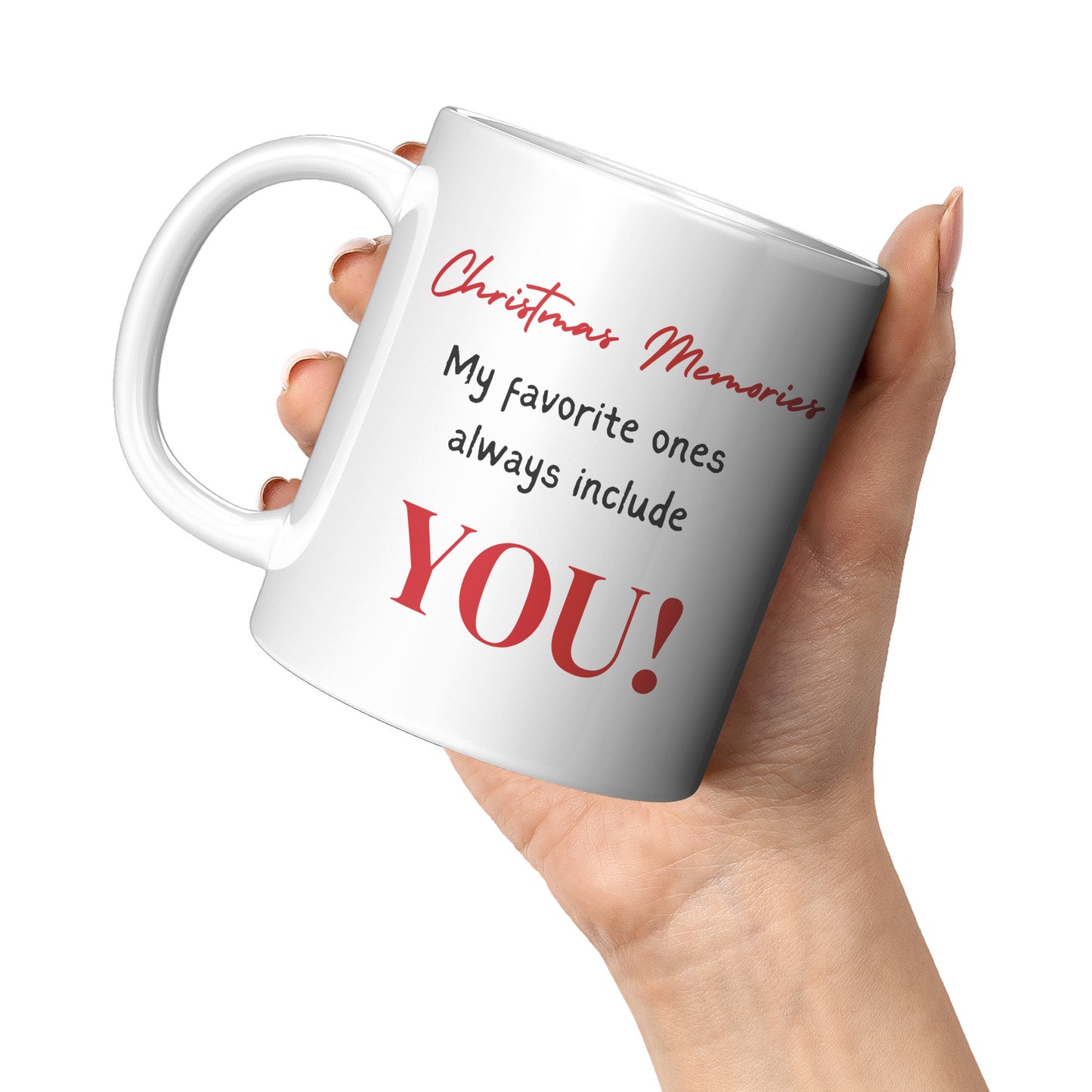 Christmas Memories- My favorite ones always include You gift Mug