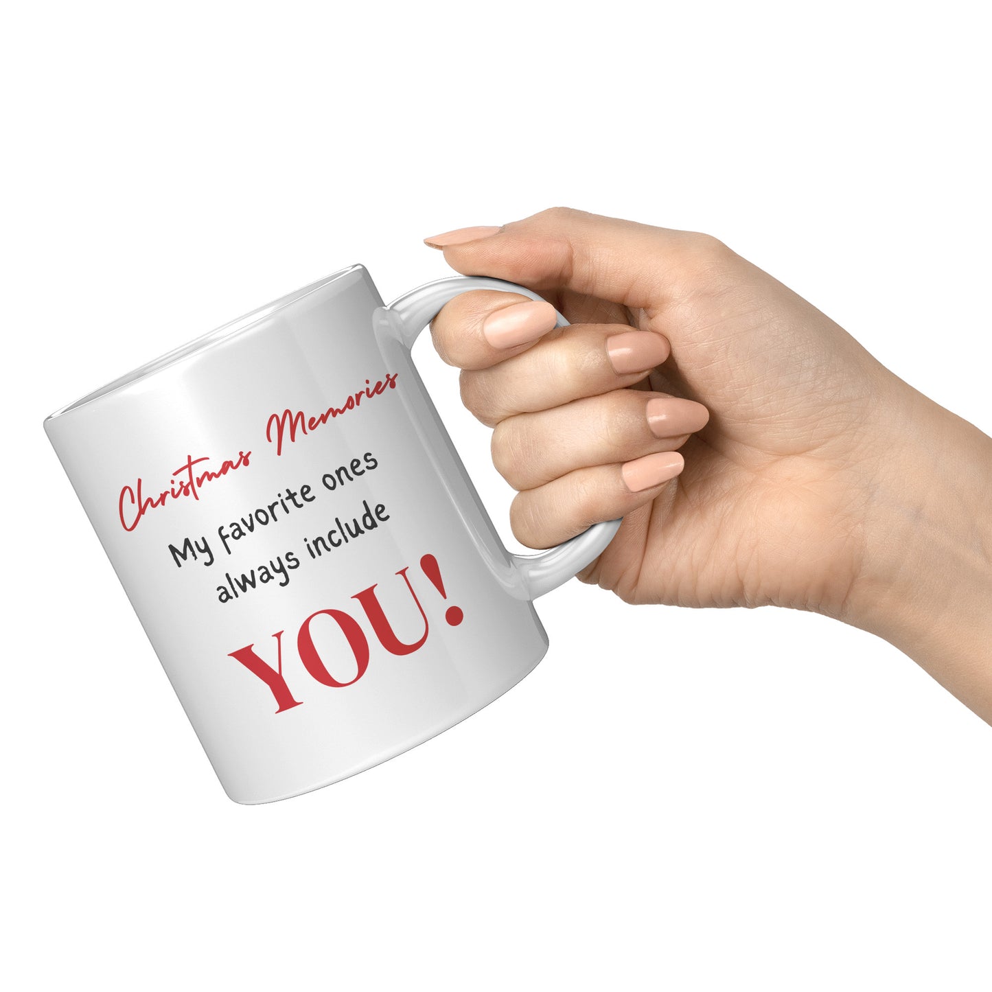 Christmas Memories- My favorite ones always include You gift Mug