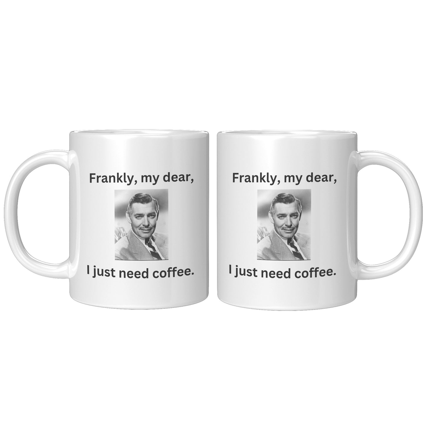 Frankly, My Dear, I Just Need Coffee Gift Mug
