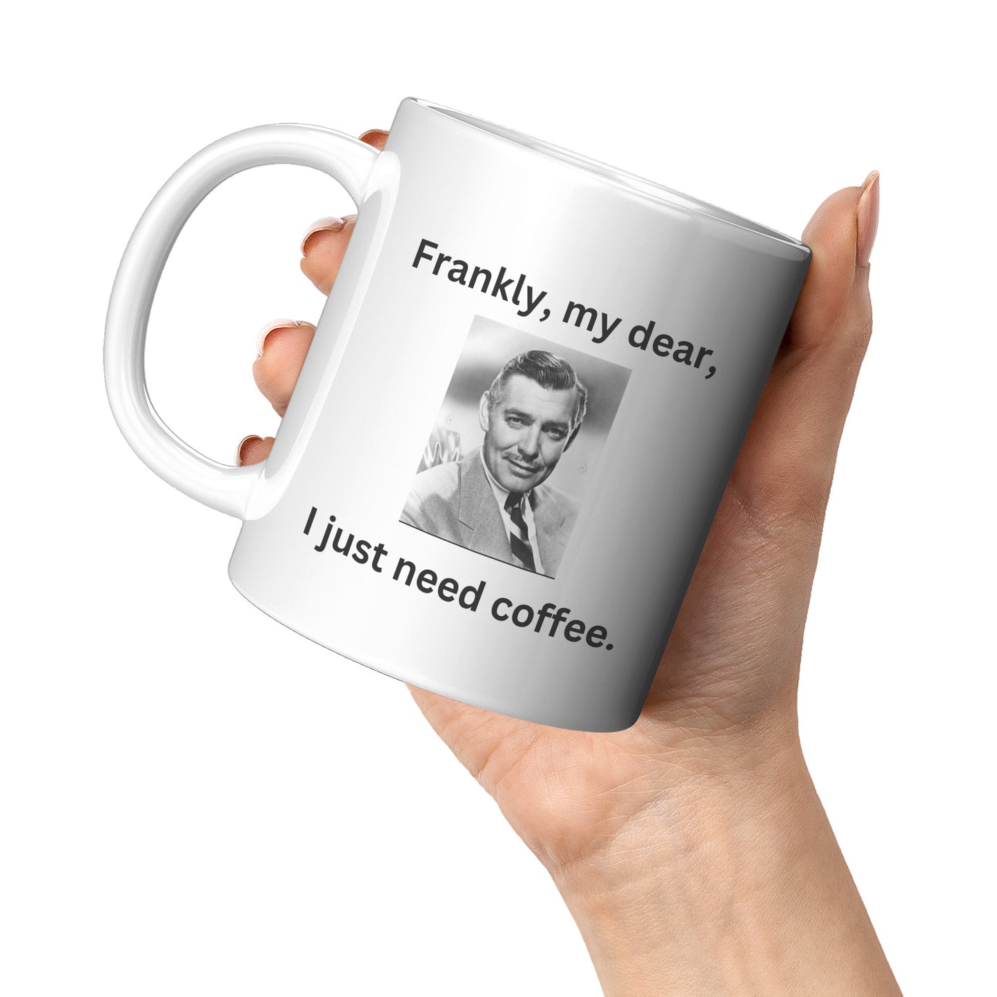 Frankly, My Dear, I Just Need Coffee Gift Mug