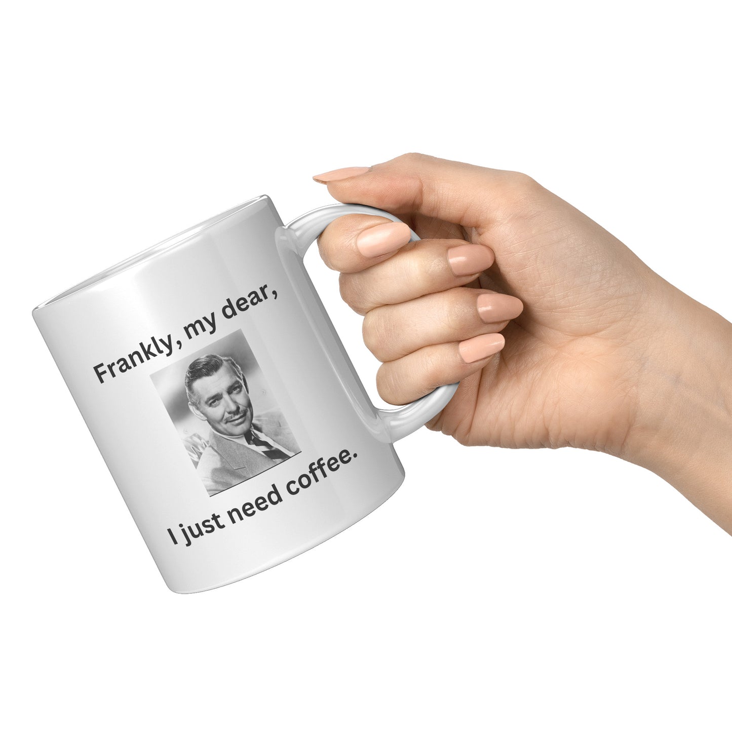 Frankly, My Dear, I Just Need Coffee Gift Mug