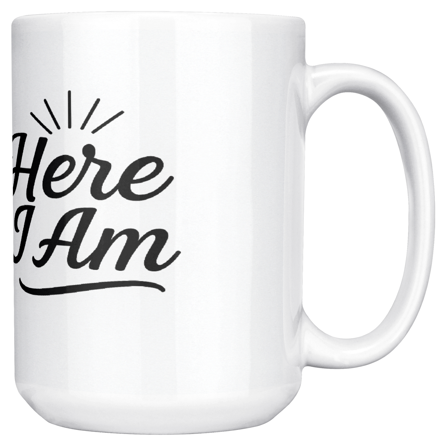 Here_I_Am_15oz_Inspirational_Mug_15ozWhiteMugMainRH_Mockup.png