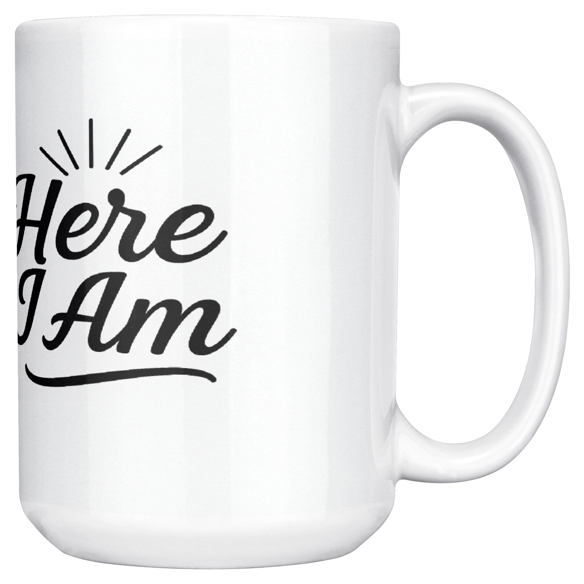 Here_I_Am_15oz_Inspirational_Mug_15ozWhiteMugMainRH_Mockup.png
