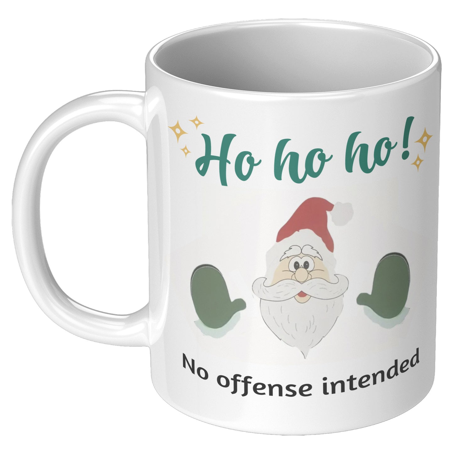 Ho Ho Ho - No Offense intended Christmas Gift Mug