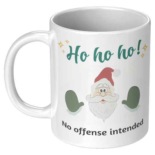 Ho Ho Ho - No Offense intended Christmas Gift Mug