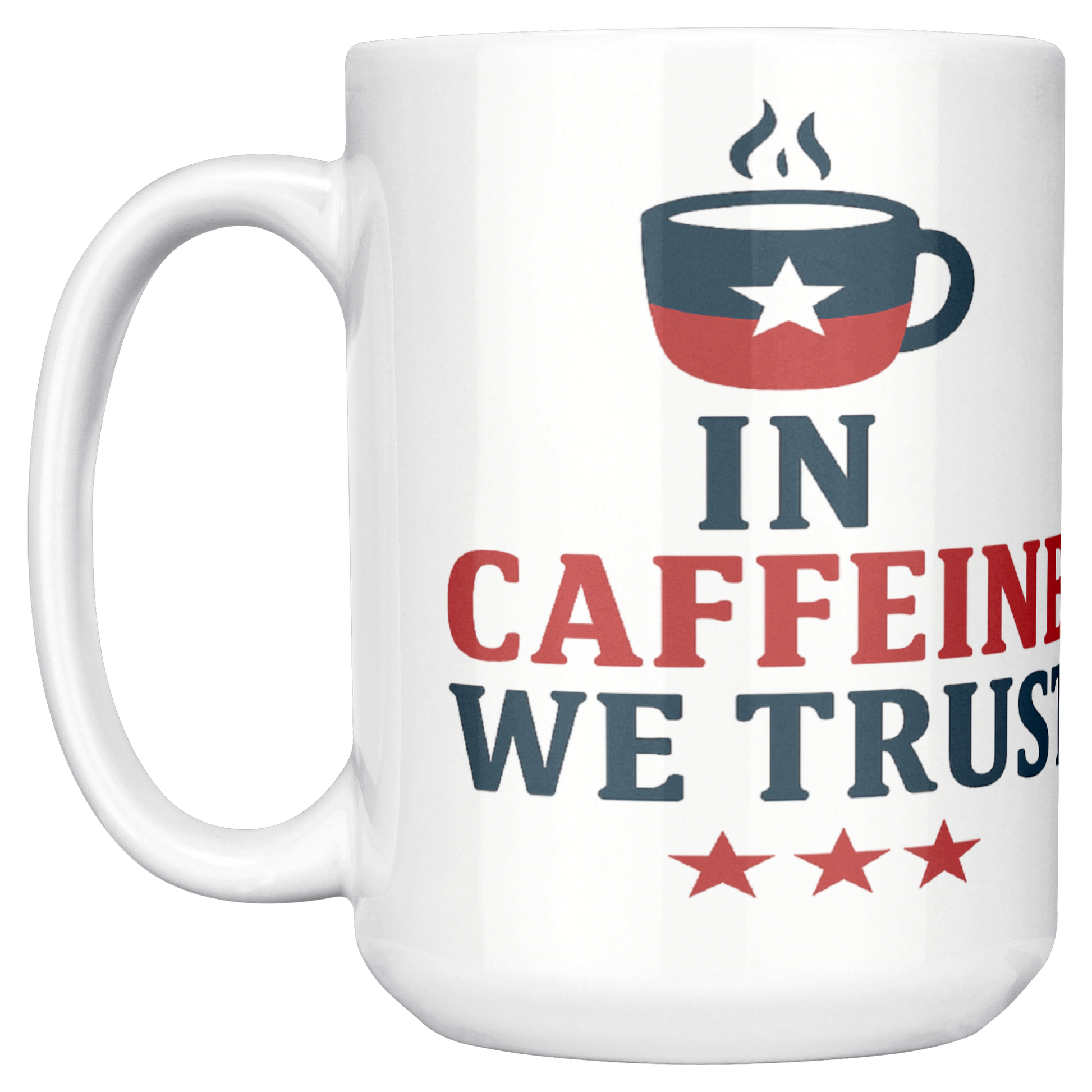In_Caffeine_we_Trust_Patriotic_Mug_15ozWhiteMugMainLH_Mockup.png