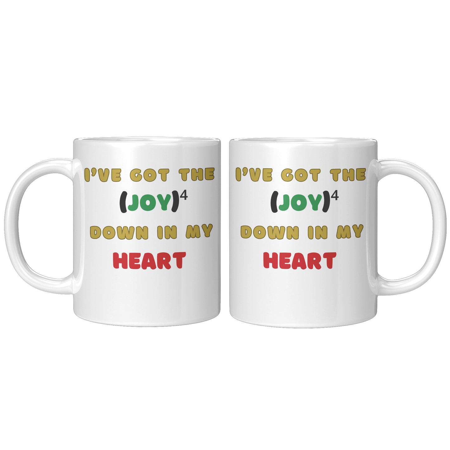 I've got the Joy Joy Joy Joy Down in my Heart