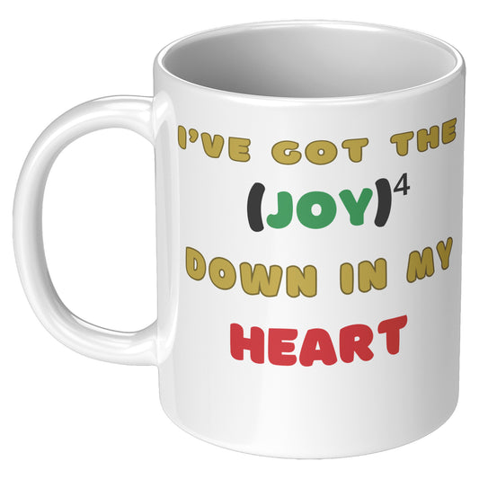 I've got the Joy Joy Joy Joy Down in my Heart