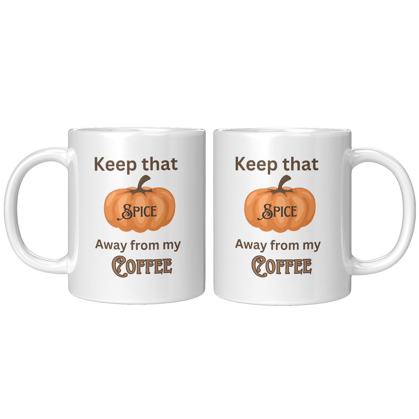 Keep That Pumpkin Spice Away from My Coffee Gift Mug