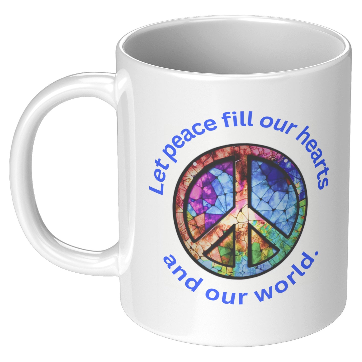 Let Peace Fill Our Hearts and Our World Gift Mug