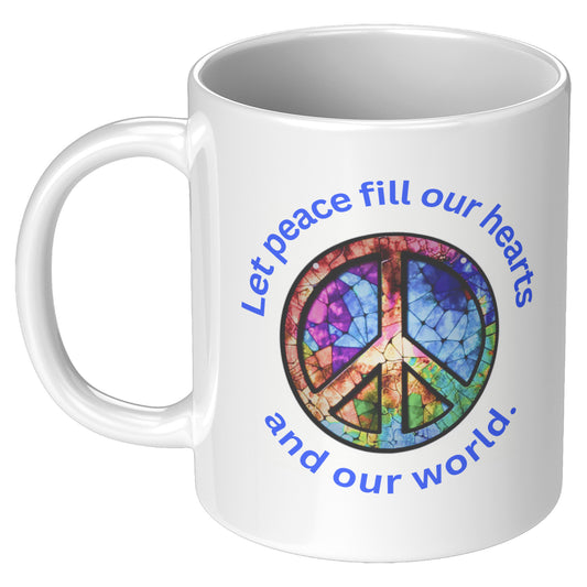 Let Peace Fill Our Hearts and Our World Gift Mug