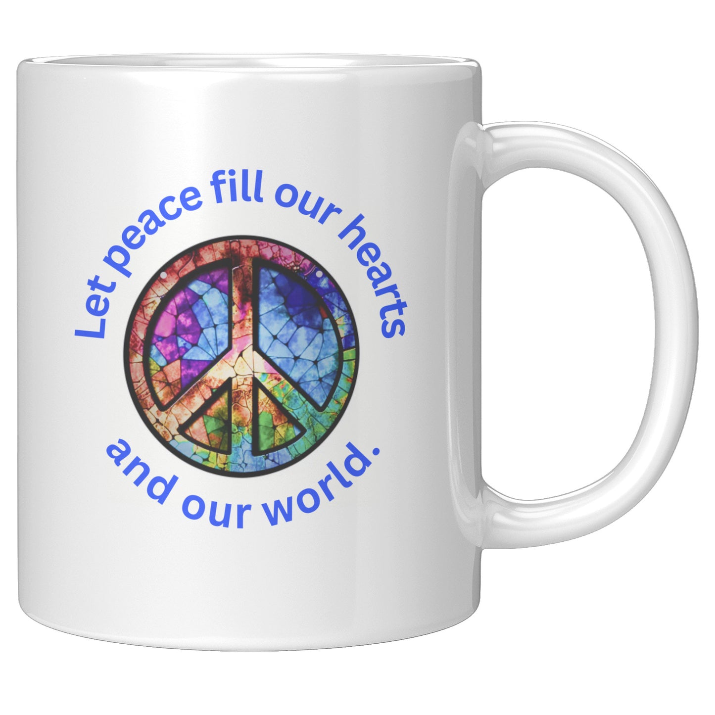 Let Peace Fill Our Hearts and Our World Gift Mug