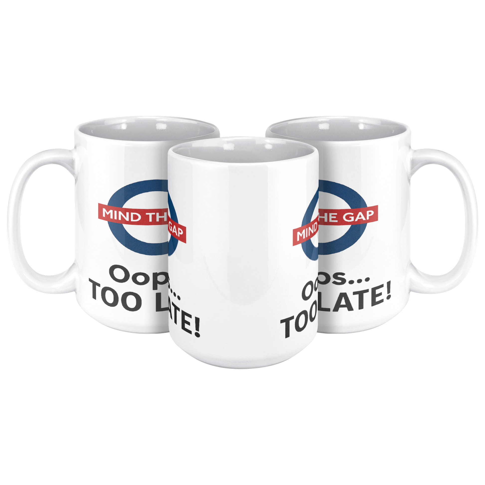 Mind_the_Gap_Oops_Too_Late_Funny__15ozWhiteMug3pcTriangleView_Mockup.png