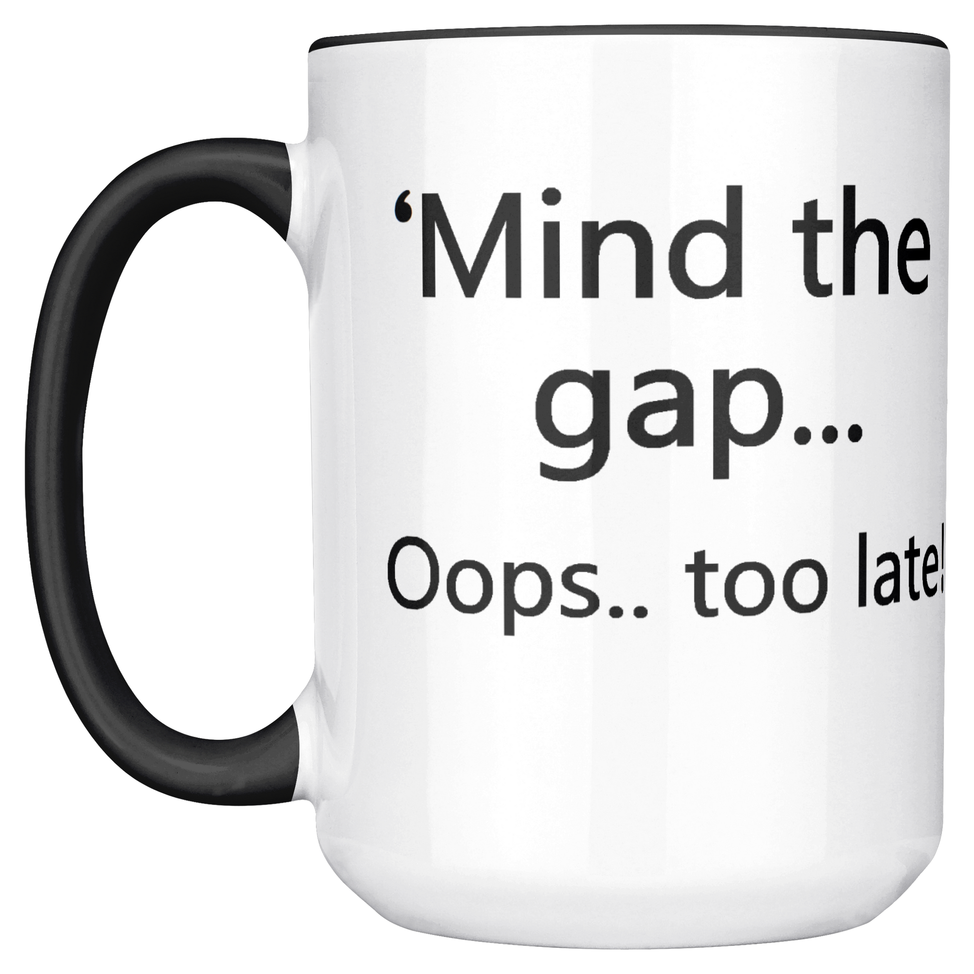 Mind_the_Gap__Oops_Too_Late_Funny_Br_Mug_Main_LH_Mockup.png