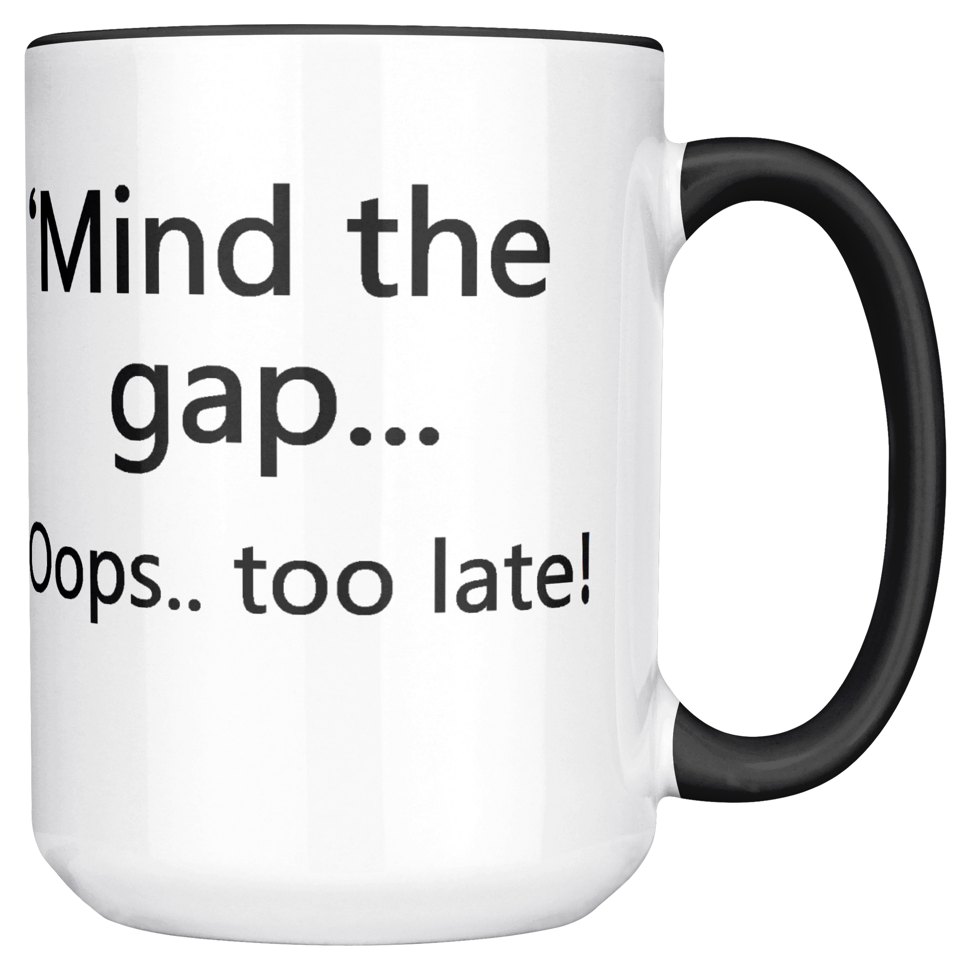 Mind_the_Gap__Oops_Too_Late_Funny_Br_Mug_Main_RH_Mockup.png