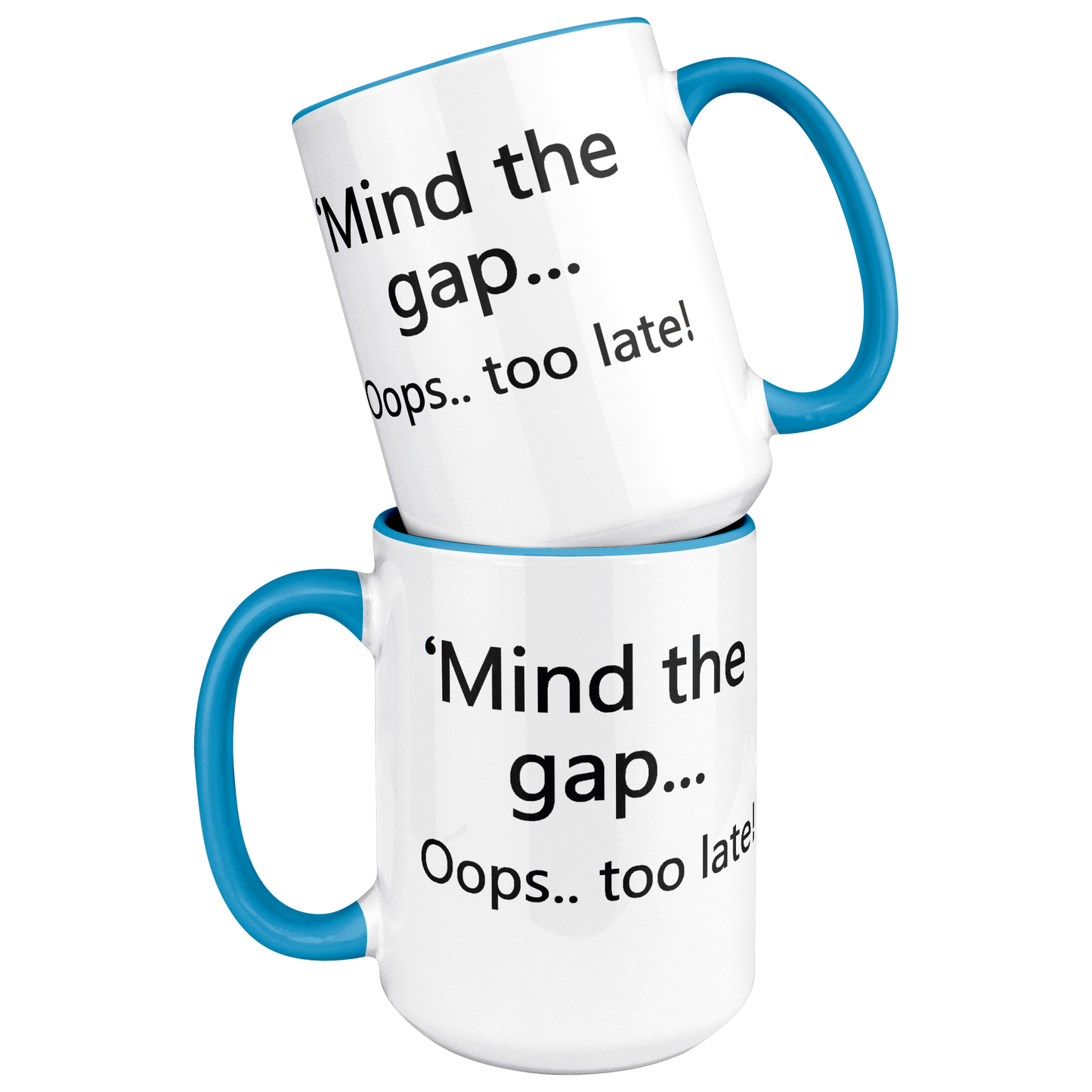 Mind_the_Gap__Oops_Too_Late_Funny_Br_Mug_Stacked_Mockup.png