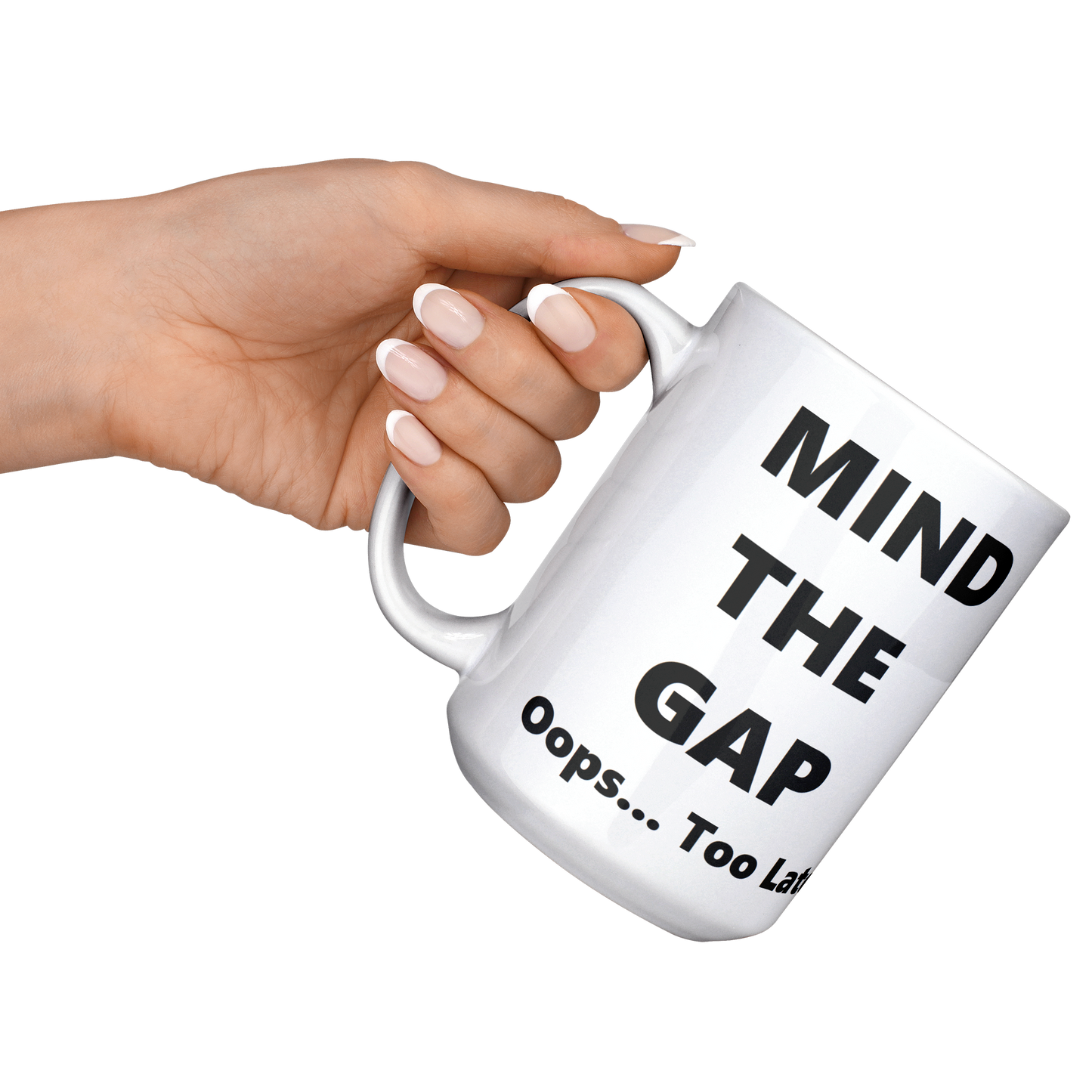 Oops_Too_Late_-_British_Humorous_Mug_15ozWhiteMugLifestyleLHRaisedAngle_Mockup.png