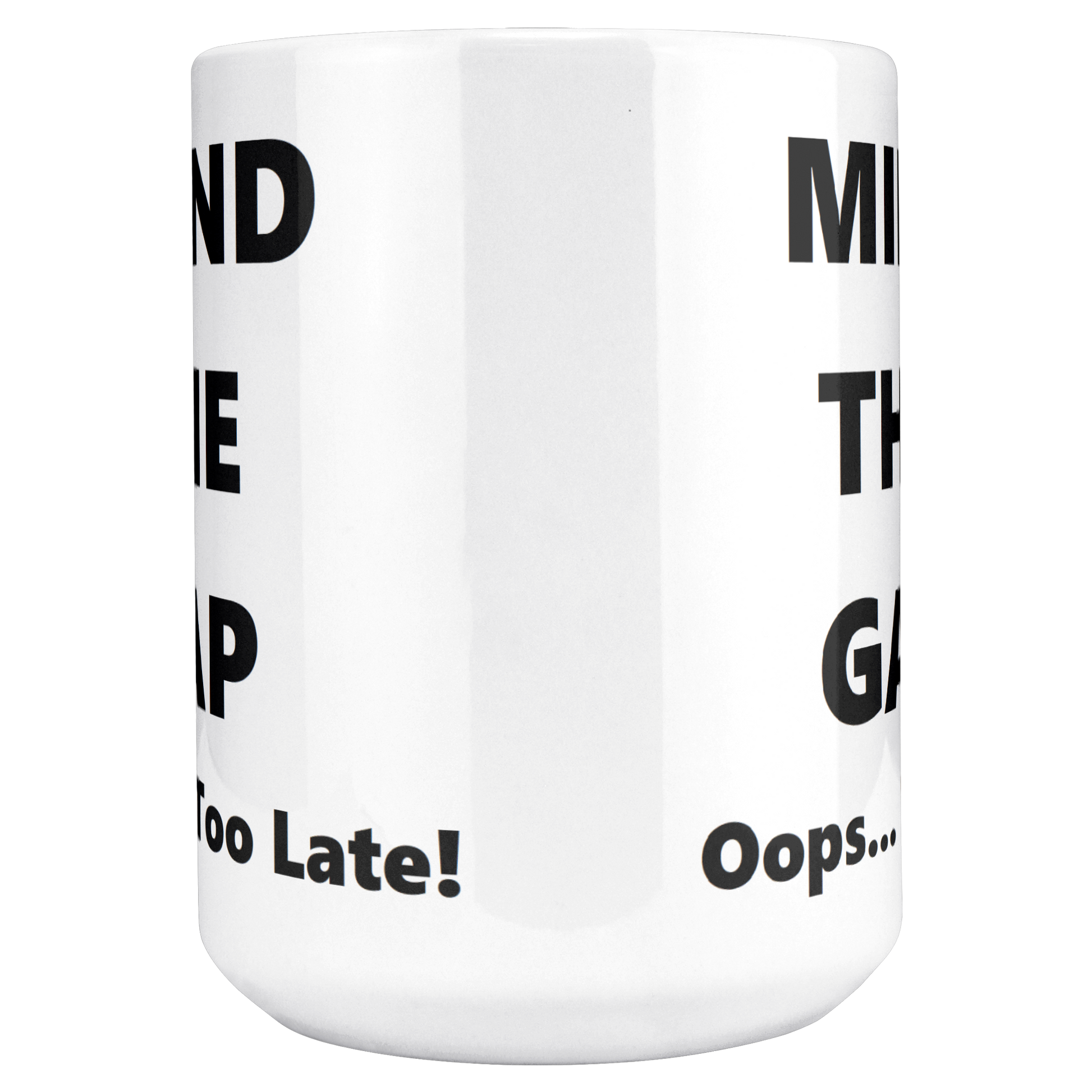 Oops_Too_Late_-_British_Humorous_Mug_15ozWhiteMugMAINCenter_Mockup.png