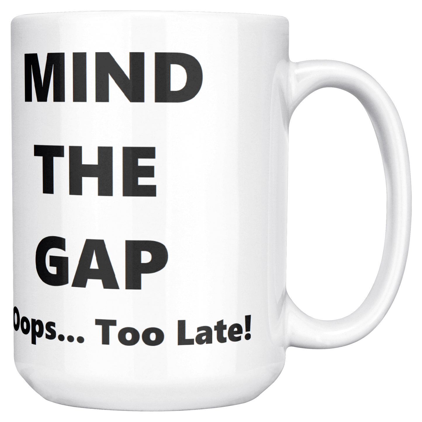 Oops_Too_Late_-_British_Humorous_Mug_15ozWhiteMugMainRH_Mockup.png