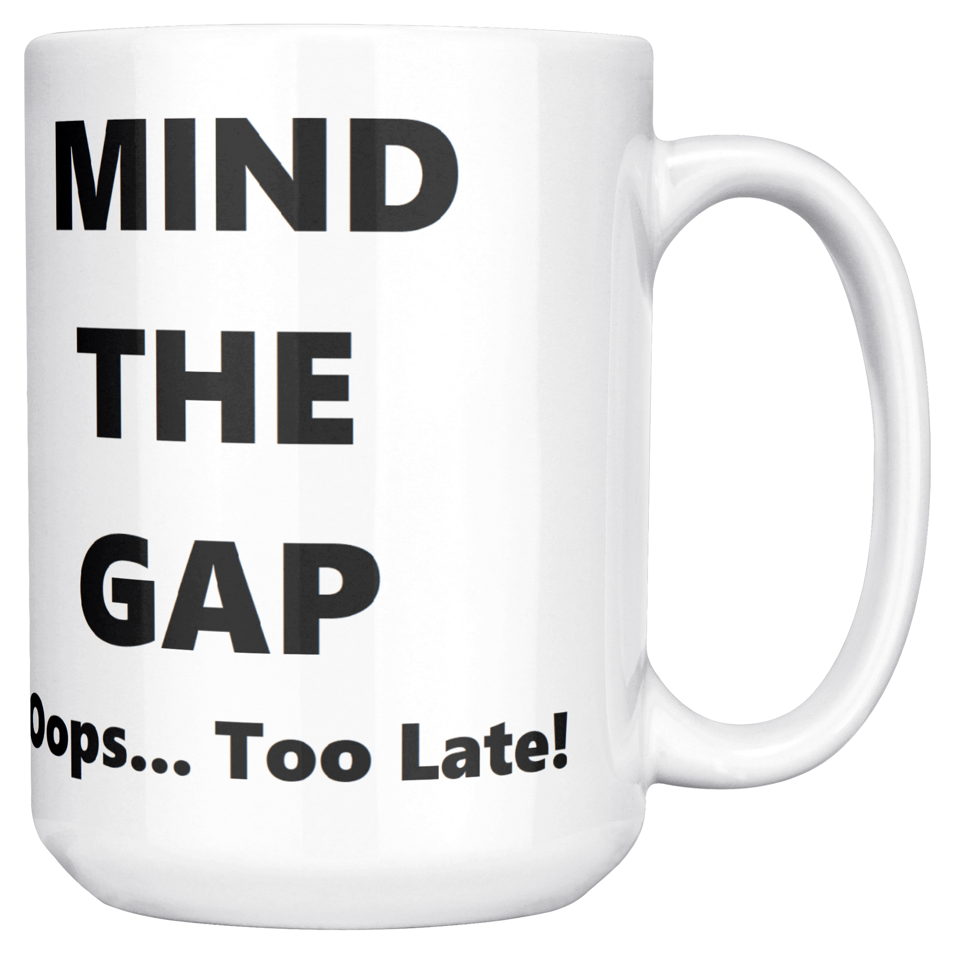 Oops_Too_Late_-_British_Humorous_Mug_15ozWhiteMugMainRH_Mockup.png