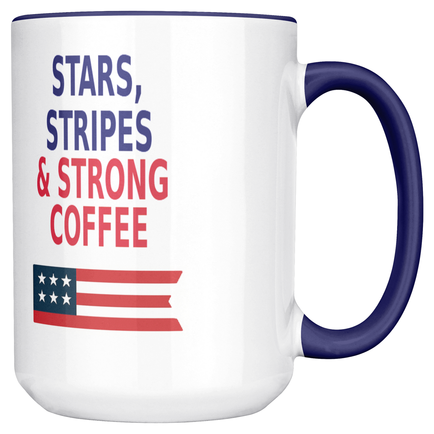 Stars, Stripes & Strong Coffee- Patriotic Mugs. Buy 3 or more and save 10%