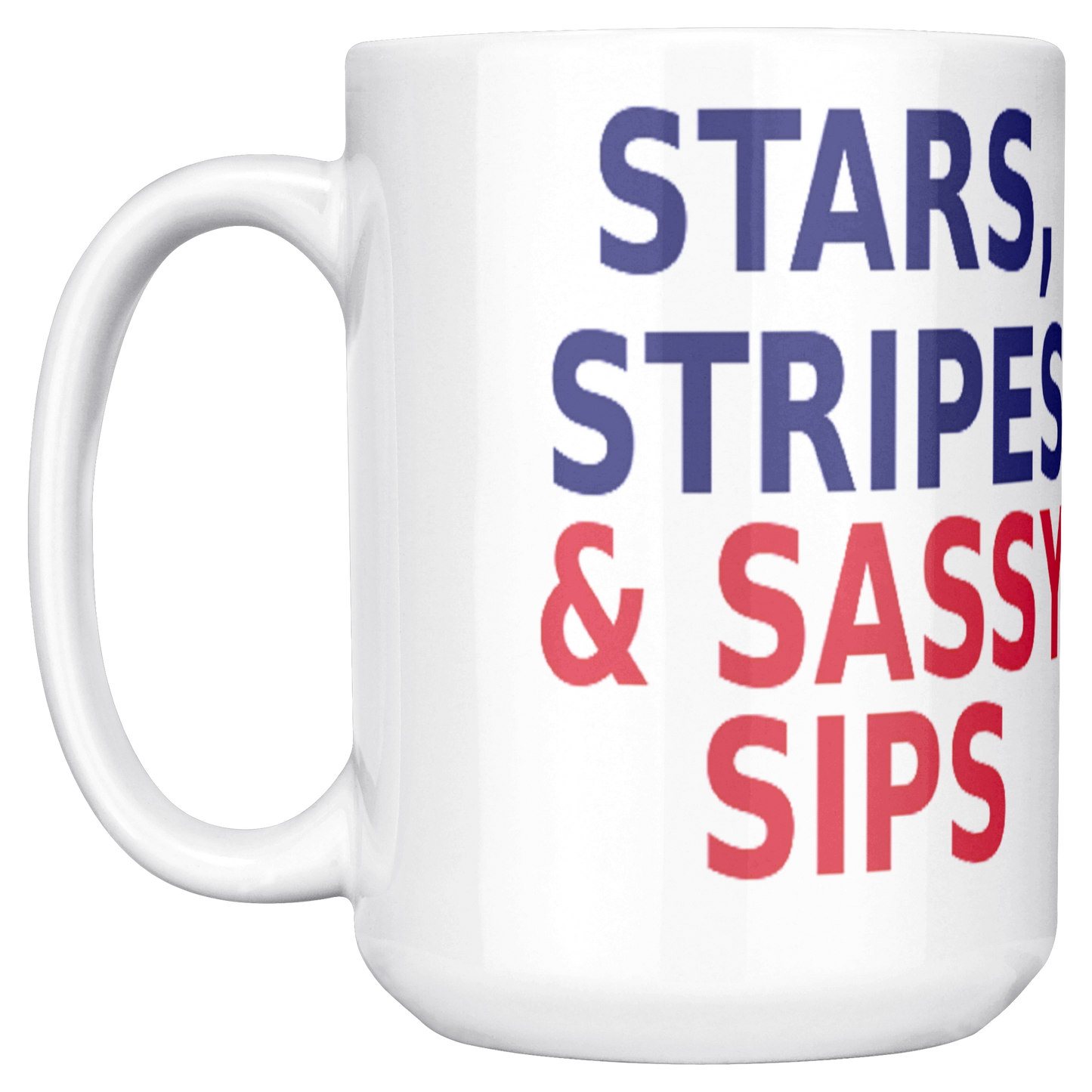 Stars, Stripes and Sassy Sips -Patriotic Mug. Buy 3 or more Save 10%