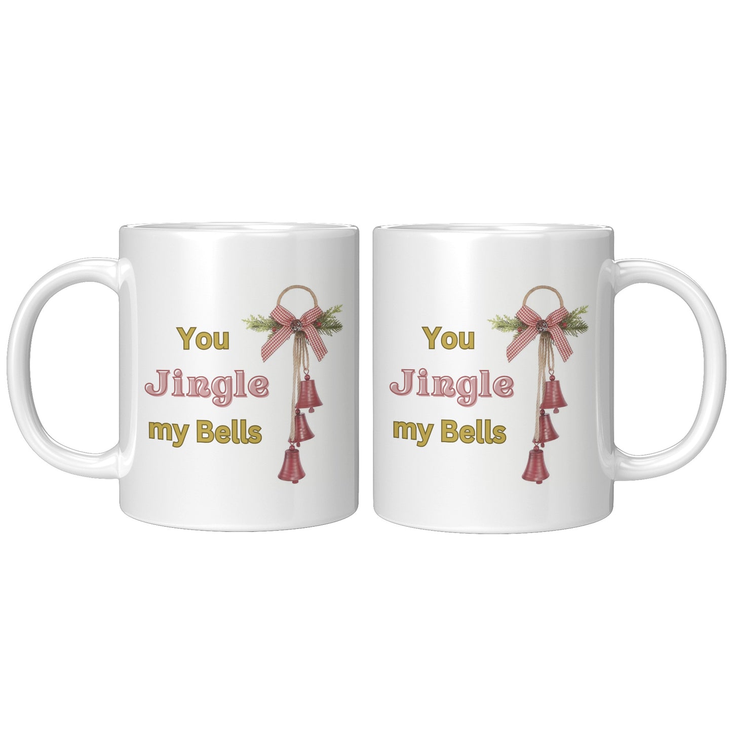You Jingle My Bells Gift Mug